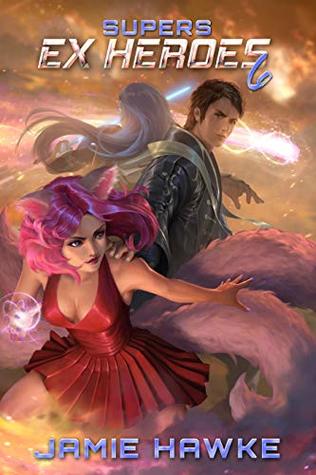 Supers: Ex Heroes 6 (Supers: Ex Heroes #6)
