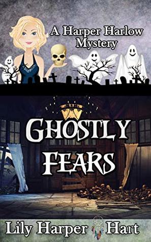 Ghostly Fears (Harper Harlow, #13)