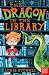 The Dragon in the Library by Louie Stowell The Dragon in the Library by Louie Stowell