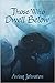 Those Who Dwell Below