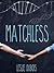 Matchless by Leslie DuBois Matchless by Leslie DuBois