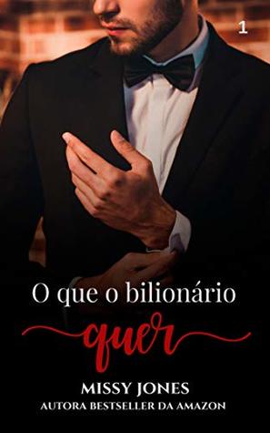 O que o bilionário quer (Desejos Livro 1) (Portuguese Edition)