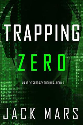 Trapping Zero (Agent Zero Spy Thriller #4 - Jack Mars 