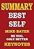 SUMMARY: BEST SELF by Mike Bayer: Be You, Only Better (Key Takeaways from Mike Bayer's book Book 1)