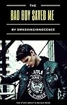 The Bad Boy Saved Me