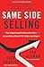 Same Side Selling: How Inte...