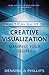 Practical Guide to Creative Visualization: Manifest Your Desires