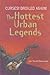Curses, broiled again!: The hottest urban legends