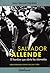 Salvador Allende: el hombre que abría las alamedas