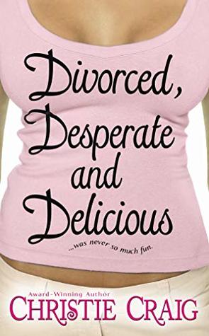 Cover of Divorced, Desperate and Delicious