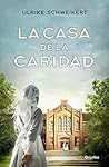 La casa de la caridad by Ulrike Schweikert