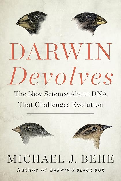 Darwin Devolves: The New Science About DNA That Challenges Evolution