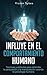 Influye En El Comportamiento Humano: Técnicas y atributos para entender la persuasión y la manipulación usando la psicología humana (Libro en Español) (Spanish Edition)