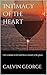 Intimacy Of The Heart: Life...