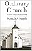 Ordinary Church: A Long and Loving Look