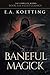 Baneful Magick by E.A. Koetting