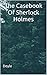 The Casebook Of Sherlock Holmes: (Annotated)