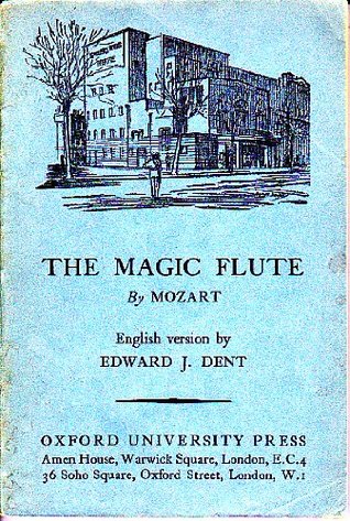The Magic Flute: Libretto (C.L.Giesecke & E.Schikaneder) Tr.fr.German Dent