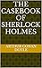 The Casebook of Sherlock Holmes