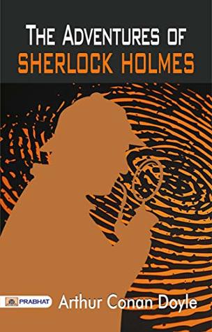 The Adventures of Sherlock Holmes: Classic Detective Stories by Arthur Conan Doyle