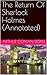 The Return Of Sherlock Holmes (Annotated)