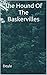 The Hound Of The Baskervilles: (Annotated)