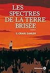 Les Spectres de la terre brisée by Craig S. Zahler