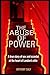 The Abuse of Power: A true ...