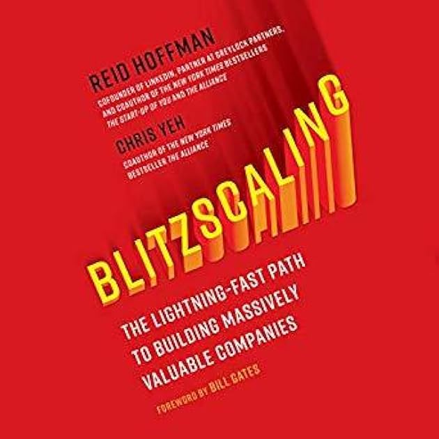 Blitzscaling: The Lightning-Fast Path to Building Massively Valuable Companies