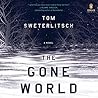 The Gone World by Tom Sweterlitsch