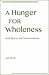 A Hunger for Wholeness, A: ...