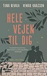 Hele vejen til dig by Henrik Karlsson