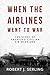 When the Airlines Went to War by Robert J. Serling