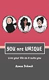 You are Unique: Live your life as it suits you