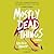 Mostly Dead Things