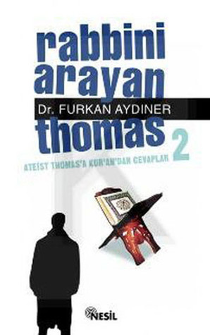 Rabbini Arayan Thomas 2: Ateist Thomas'a Kur'an'dan Cevaplar 2