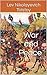 War and Peace by Leo Tolstoy
