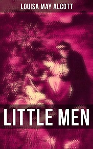 LITTLE MEN: Enriched edition. Including Good Wives