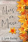 Lilies on Main by J. Lynn Bailey