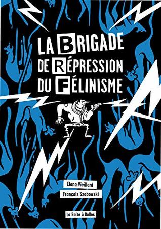 La Brigade de répression du félinisme (French Edition)