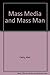 Mass Media and Mass Man