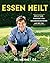 Essen heilt: Der 21-Tage-Ki...