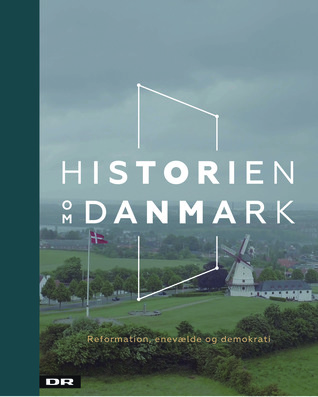 Historien om Danmark - Reformation, enevælde og demokrati (Historien om Danmark, #2)