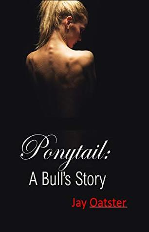 Ponytail: A Bull's Tale (Kindle Edition)