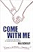 Come With Me: A Novel