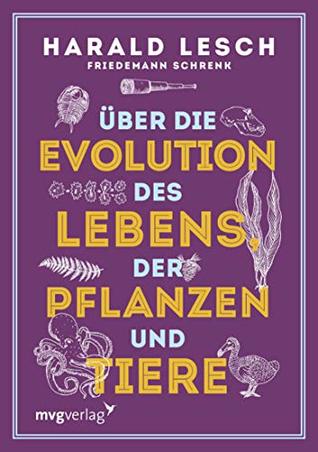 Über die Evolution des Lebens, der Pflanzen und Tiere (Kindle Edition)