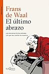 Book cover for El último abrazo: Las emociones de los animales y lo que nos cuentan de nosotros
