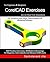 CorelCAD Exercises: 200 3D Practice Drawings For CorelCAD and Other Feature-Based 3D Modeling Software