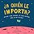 ¿A quién le importa? by Alejandro Llamas