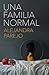 Una familia normal by Alejandra Parejo